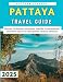 Pattaya Travel Guide 2025: Discover Top Beaches, Attractions, Nightlife, Accommodation, and Insider Tips for an Unforgettable Thailand Adventure