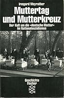 Muttertag und Mutterkreuz: Der Kult um die "deutsche Mutter" im Nationalsozialismus (Die Zeit des Nationalsozialismus) 3596115175 Book Cover