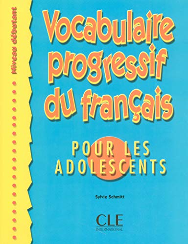 Vocabulaire progressif du francais pour les adolescents. Per le Scuole superiori: Livre debutant (Grammaire)