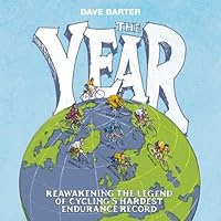 The Year: Reawakening the Legend of Cycling's Hardest Endurance Record 1910240435 Book Cover