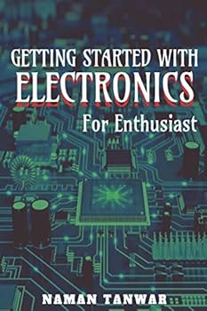 Paperback Getting Started With Electronics: For enthusiast Book
