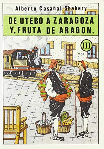 De Utebo a Zaragoza, y Fruta de Aragón (Obras completas)
