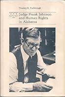 Judge Frank Johnson and Human Rights in Alabama 0817300562 Book Cover