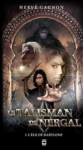 Talisman de Nergal (Le) 1 L'Élu de Babylone *Lancement à 0,95$* [Paperback] Herve Gagnon and hurtubise