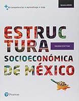 ESTRUCTURA SOCIOECONOMICA DE MEXICO / COMPENCIAS + APRENDIZAJE + VIDA. BACHILLERATO / 3 ED. 6073239386 Book Cover