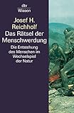 Das R??tsel der Menschwerdung by Josef H. Reichholf (2004-06-30)