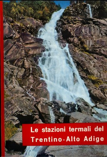 Le stazioni termali del Trentino-Alto Adige.