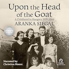 Upon the Head of the Goat Audiobook By Aranka Siegal cover art