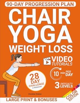 Paperback Chair Yoga for Weight Loss: The Complete 28-Day Challenges to Lose Belly Fat with Low Impact Exercises in Just 10 Minutes a Day | Designed for Beginners & Seniors | All Fitness Levels Book
