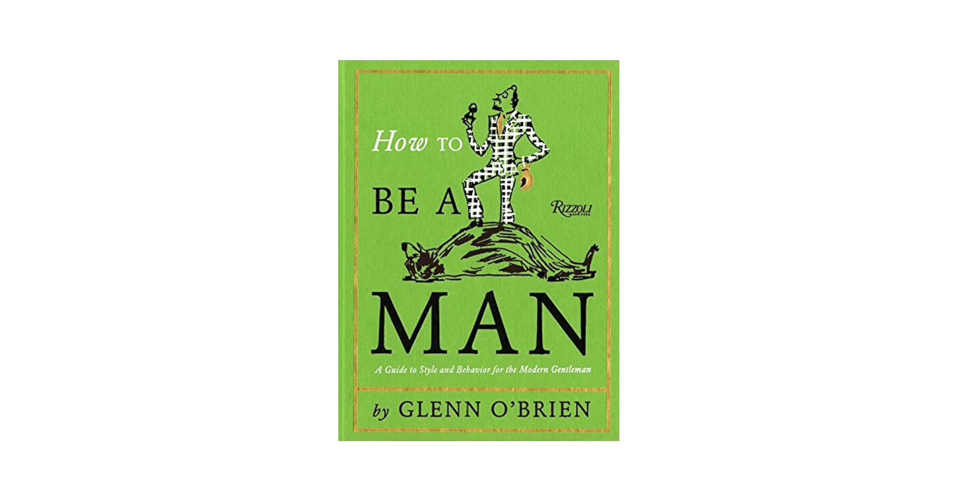 Amazon.com: How To Be a Man: A Guide To Style and Behavior