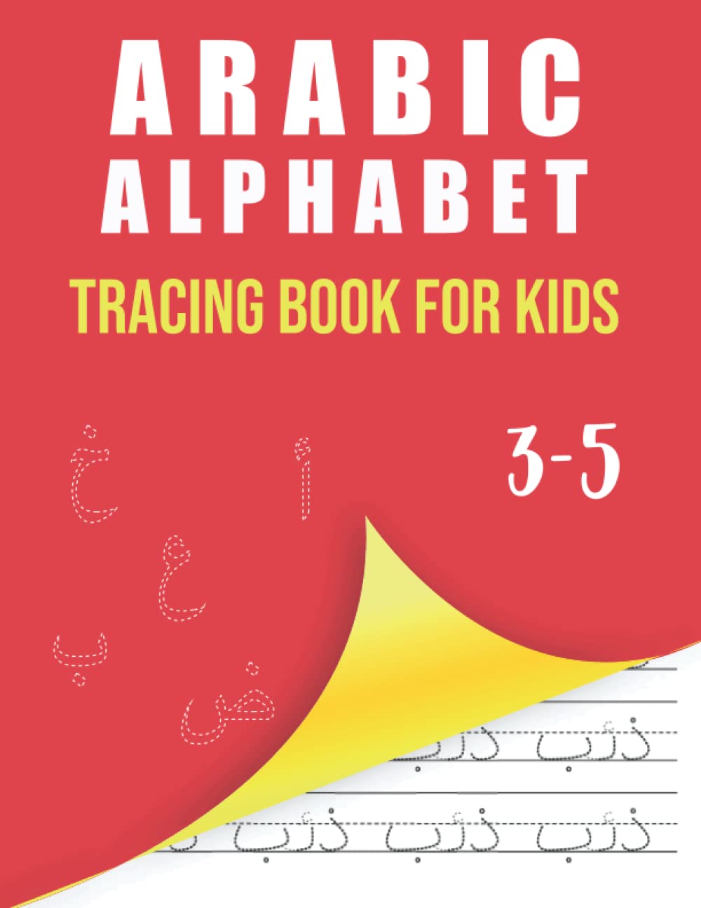 Arabic Alphabet Tracing Book for Kids ages 3-5: Alif Baa Tracing and Practice, Arabic Alphabet letters Practice Handwriting WorkBook for kids, Preschool, Kindergarten, and Beginners