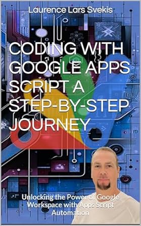 Amazon.com: Coding with Google Apps Script A Step-by-Step Journey ...