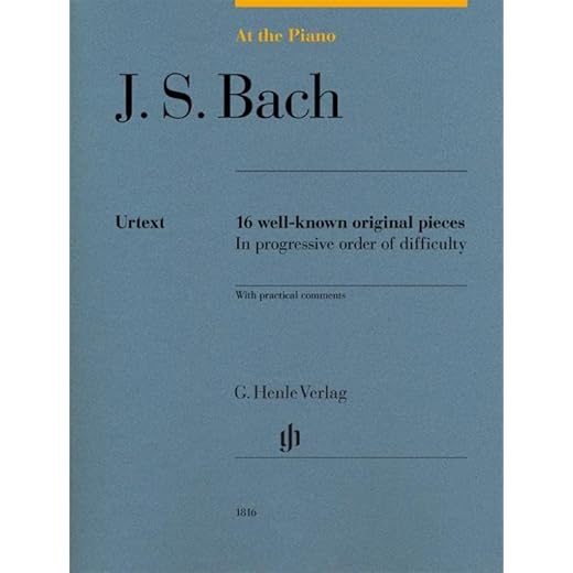 At the Piano - J. S. Bach: 16 well-known original pieces in progressive order of difficulty with practical comments - 9790201818160