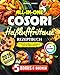 All-in-One Cosori Heißluftfritteuse Rezeptbuch: In Farbe & für alle Modelle – alltagstauglich, kreativ, mit Gourmet-Charakter!