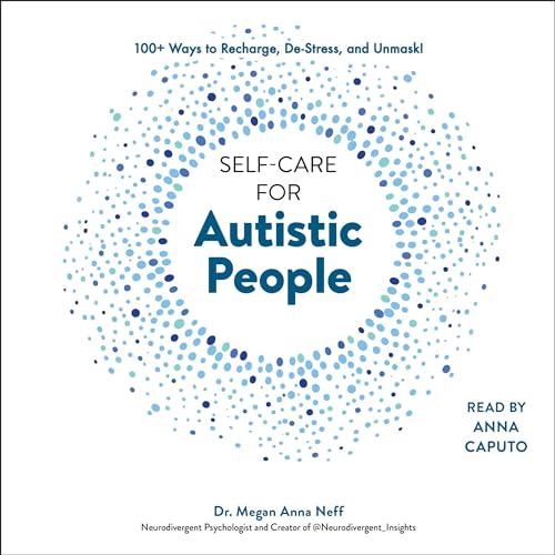 Self-Care for Autistic People by Dr. Megan Anna Neff episode artwork