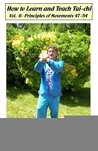 How To Learn and Teach Tai-chi with Master Bob Klein, Vol. 6