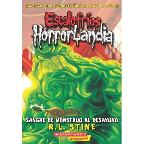 Sangre de Monstruo al Desayuno (Escalofríos Horrorlandia): Spanish Language Goosebumps