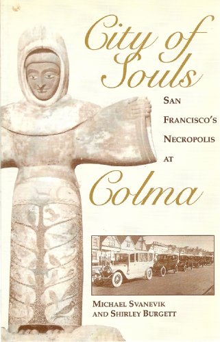 CITY OF SOULS: San Francisco's Necropolis at Colma