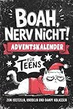 BOAH, NERV NICHT! Teenager Edition: Der ultimativ witzige Adventskalender zum Kritzeln, Knobeln und Ausrasten