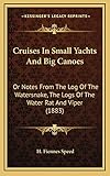 watersnake tracer fwt 54th  Cruises In Small Yachts And Big Canoes: Or Notes From The Log Of The Watersnake, The Logs Of The Water Rat And Viper (1883)