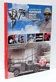 Your Kind of Power: a History of the Guadalupe Valley Electric Cooperative, 1938-2013