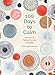 100 Days to Calm: A Journal for Finding Everyday Tranquility