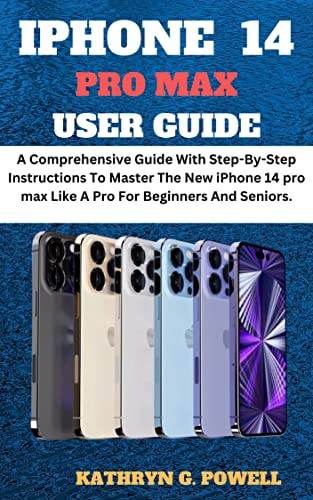 IPHONE 14 PRO MAX USER GUIDE: A Comprehensive Guide With Step-By-Step Instructions To Master The New iPhone 14 pro max Like A Pro For Beginners And Seniors. (English Edition)
