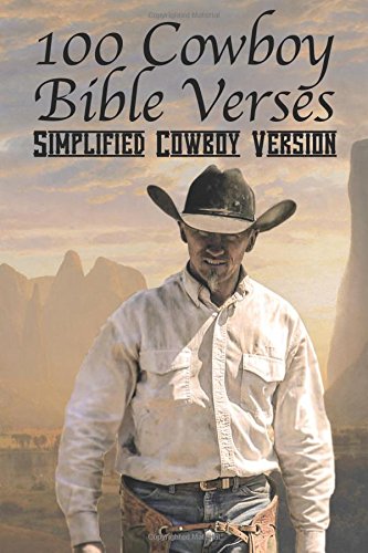 100 Cowboy Bible Verses: Simplified Cowboy Version Paperback – December 31, 2016