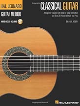 The Hal Leonard Classical Guitar Method: A Beginner's Guide with Step-by-Step Instruction and Over 25 Pieces to Study and Play (Hal Leonard Guitar Method)