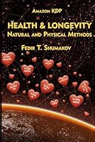 HEALTH & LONGEVITY: Natural and Physical Methods B0F6D1ZH55 Book Cover