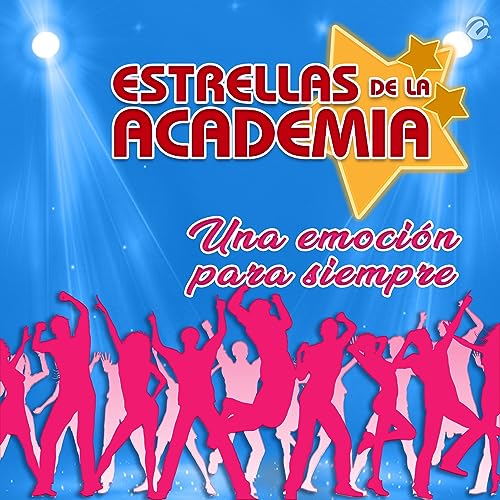 Écouter Una Emoción Para Siempre de Estrellas de la Academia sur Amazon