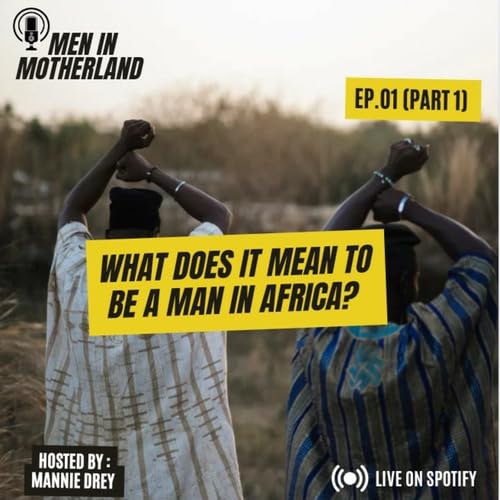 What Does It Mean To Be A Man in Africa?