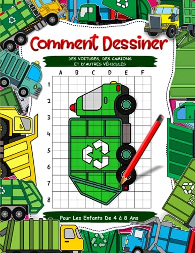 Comment dessiner des voitures, des camions et d'autres véhicules pour les enfants de 4 à 8 ans: Livre d'activités de dessin étape par étape pour les enfants. Apprendre à dessiner des camions à ordures