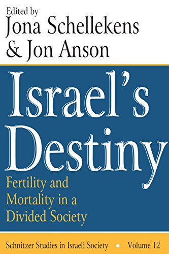 Israel's Destiny: Fertility and Mortality in a Divided Society (Schnitzer Studies in Israel Society Series Book 12)