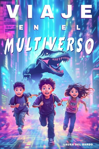 Viaje En El Multiverso: Amistad, coraje y mundos increíbles — libros juveniles y libros para niños de 8, 9, 10, 11 y 12 años (Aventuras Sin Fronteras) Viaje En El Multiverso: Amistad, coraje y mundos increíbles — libros juveniles y libros para niños de 8, 9, 10, 11 y 12 años (Aventuras Sin Fronteras)