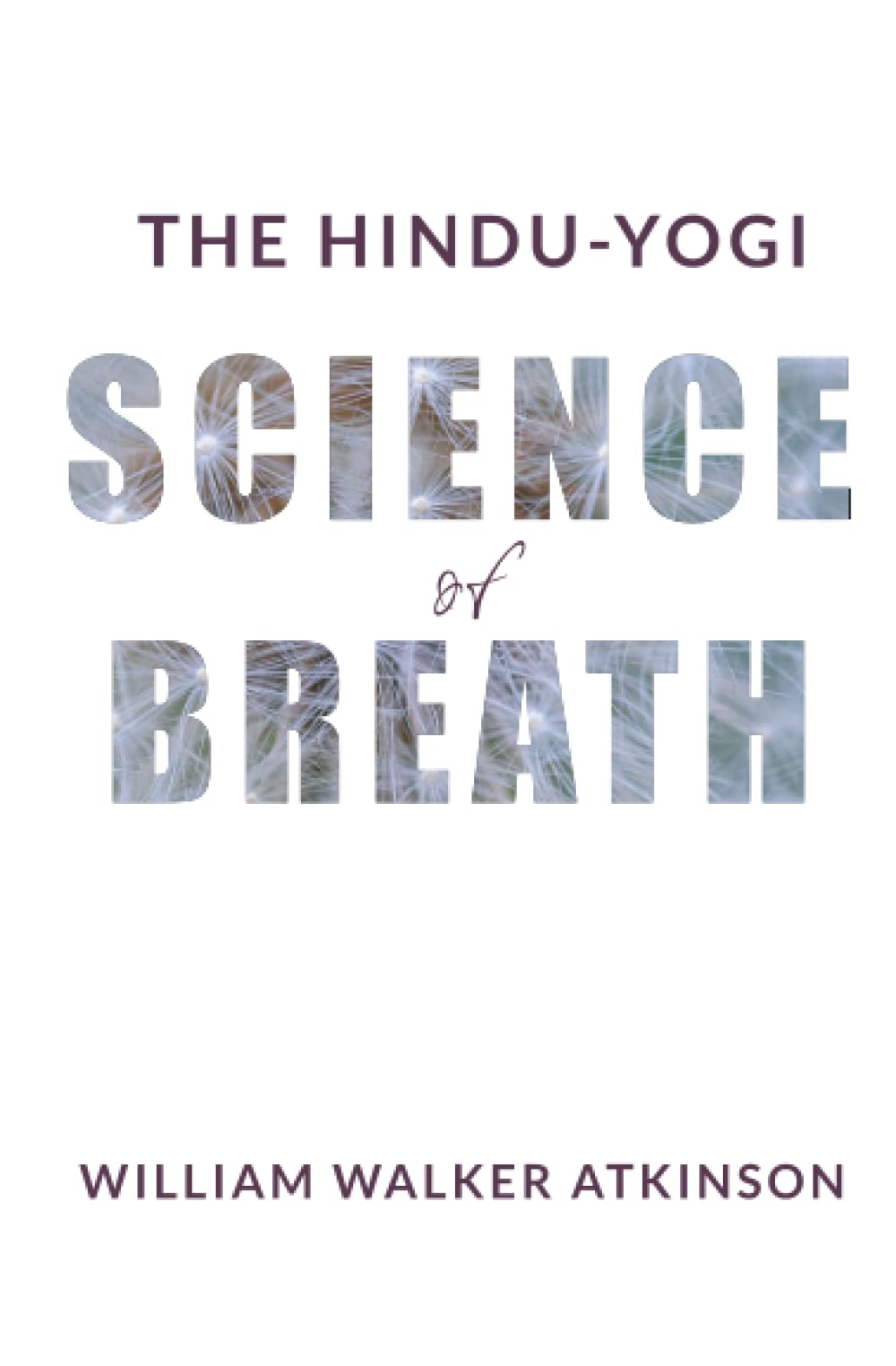 The Hindu-Yogi Science of Breath