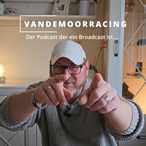 VANDEMOORRACING-Der Podcast der ein Broadcast ist...