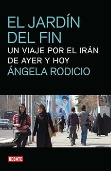 Paperback El jardín del fin: Un viaje por el Irán de ayer y hoy (Spanish Edition) [Spanish] Book
