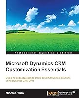 Microsoft Dynamics CRM Customization Essentials (Professional Expertise Distilled) 1784397849 Book Cover
