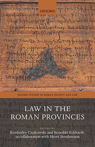 Law in the Roman Provinces (Oxford Studies in Roman Society & Law)