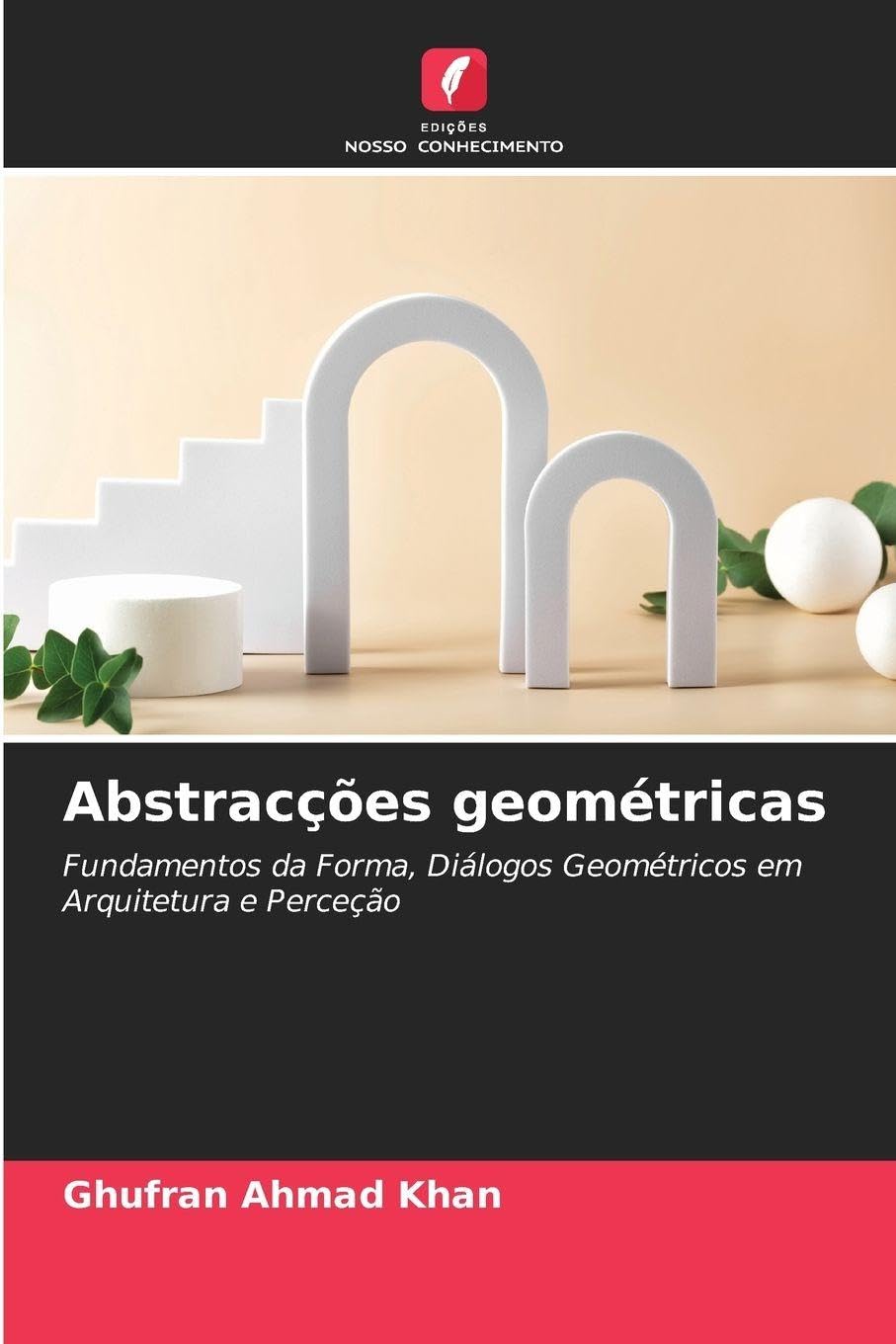 Abstracções geométricas: Fundamentos da Forma, Diálogos Geométricos em Arquitetura e Perceção