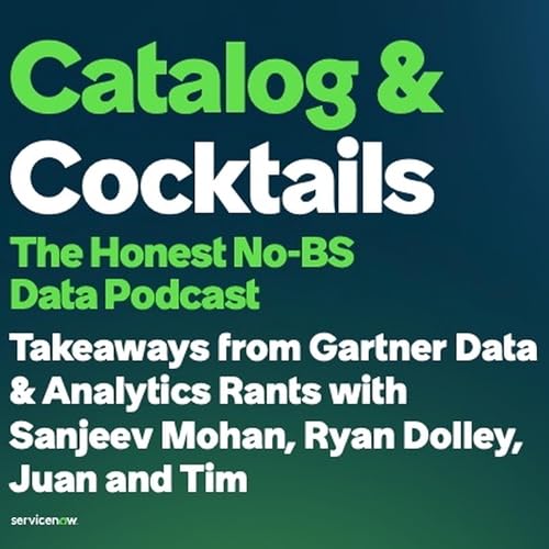Takeaways from Gartner Data & Analytics Rants with Sanjeev Mohan, Ryan Dolley, Juan and Tim