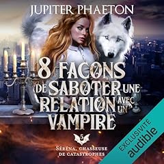 8 fa&ccedil;ons de saboter une relation avec un vampire Audiobook By Jupiter Phaeton cover art