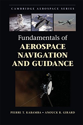 Fundamentals of Aerospace Navigation and Guidance (Cambridge Aerospace Series Book 40)