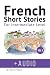 French: Short Stories for Intermediate Level + AUDIO Vol 3: Improve your French listening comprehension skills with seven French stories for intermediate level (Volume 3)