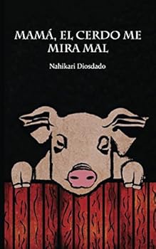 Paperback Mamá, el cerdo me mira mal (Spanish Edition) [Spanish] Book