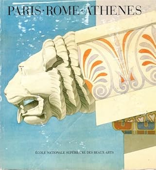Paperback Paris, Rome, Athènes - Catalogue Exposition - Ecole Nationale Supérieure des Beaux-Arts - Paris - 1982 [French] Book