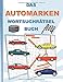 DAS AUTOMARKEN WORTSUCHRÄTSEL BUCH: Rätsel Suchsel Worträtsel Auto Autos Autofahrer fahren Weihnachten Geburtstag Ostern Halloween Nikolaus Geburtstag ... Senioren Rentner Studenten Schüler Schule