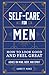 Self-Care for Men: How to Look Good and Feel Great