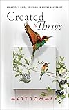 Created to Thrive: An Artist’s Guide To Living In Divine Abundance